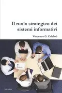 Obcojęzyczne książki informatyczne - Lulu Press, Inc. Il ruolo strategico dei sistemi informativi - Vincenzo G. Calabro' - miniaturka - grafika 1