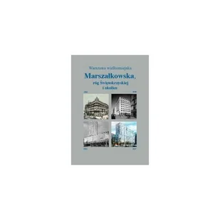 Warszawa wielkomiejska: Marszałkowska róg Świętokrzyskiej i okolice - Książki o kulturze i sztuce - miniaturka - grafika 1