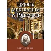 Religia i religioznawstwo - Longo Bartolo Historia Sanktuarium w Pompejach oprawa miękka ROSE0046 - miniaturka - grafika 1