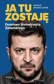 E-booki - biografie - Ja tu zostaję. Fenomen Wołodymyra Zełenskiego - miniaturka - grafika 1