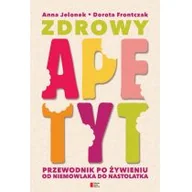 Kuchnie świata - Agora Zdrowy apetyt Przewodnik po żywieniu od niemowlaka do nastolatka - miniaturka - grafika 1