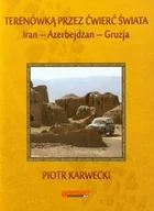 Felietony i reportaże - Terenówką przez ćwierć świata. Iran - Azerbejdżan - Gruzja - miniaturka - grafika 1