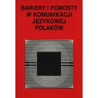 Felietony i reportaże - Bariery i pomosty w komunikacji językowej Polaków - Jerzy Bartmiński, Urszula Majer-Baranowska - miniaturka - grafika 1