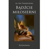 Religia i religioznawstwo - Bernardinum Badźcie miłosierni. Rozważania - Jan Twardowski - miniaturka - grafika 1
