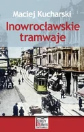 Historia świata - Księży Młyn Maciej Kucharski Inowrocławskie tramwaje - miniaturka - grafika 1