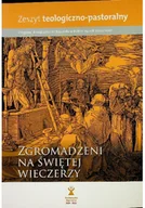 Religia i religioznawstwo - Zeszyt teologiczno pastoralny Zgromadzeni na świętej wieczerzy - miniaturka - grafika 1