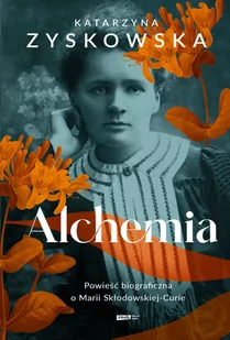Alchemia. Powieść biograficzna o Marii Skłodowskiej-Curie - Opowiadania - miniaturka - grafika 1