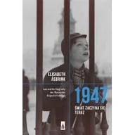 Historia Polski - 1947 ŚWIAT ZACZYNA SIĘ TERAZ Elisabeth sbrink - miniaturka - grafika 1