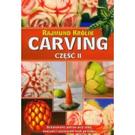 Książki kucharskie - Twoje CARVING Część II Dekorowanie potraw oraz stołu owocami i warzywami krok po kroku Rajmund Królik - miniaturka - grafika 1