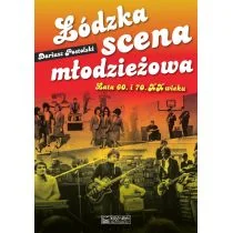 Łódzka scena młodzieżowa. Lata 60. i 70. XX wieku - Książki o muzyce - miniaturka - grafika 1