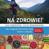 Audiobooki - poradniki - Na zdrowie! Jak osiągnąć harmonię ciała, ducha i umysłu - miniaturka - grafika 1