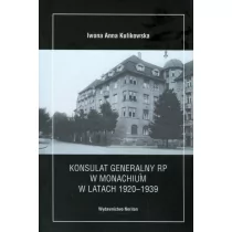 Konsulat Generalny RP w Monachium w latach 1920-1939 - Kulikowska Iwona Anna - Podręczniki dla szkół wyższych - miniaturka - grafika 1