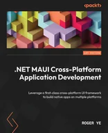 Pozostałe książki - .NET MAUI Cross-Platform Application Development: Leverage a first-class cross-platform UI framework to build native apps on multiple platforms - miniaturka - grafika 1