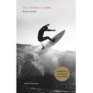 Felietony i reportaże - Dni barbarzyńców. Życie na fali - miniaturka - grafika 1