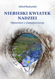 Budzyński Alfred Niebieski kwiatek nadziei - Biografie i autobiografie - miniaturka - grafika 1