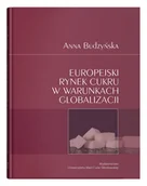 Biznes - UMCS Wydawnictwo Uniwersytetu Marii Curie-Skłodows Europejski rynek cukru w warunkach globalizacji Anna Budzyńska - miniaturka - grafika 1