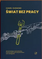 Biznes - Świat bez pracy. Jak technologia i automatyzacja zmienią nasze życie i jak powinniśmy na to zareagować - miniaturka - grafika 1