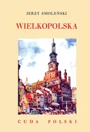 Historia świata - Smoleński Jerzy Cuda Polski. Wielkopolska - miniaturka - grafika 1