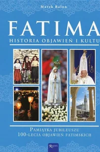 Fatima Historia objawień i kultu. Pamiątka Jubileuszu 100-lecia Objawień Fatimskich - Religia i religioznawstwo - miniaturka - grafika 1