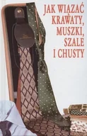 Moda i uroda - Jak wiązać krawaty, muszki, szale i chusty - miniaturka - grafika 1