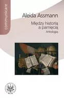 Kulturoznawstwo i antropologia - Wydawnictwa Uniwersytetu Warszawskiego Między historią a pamięcią Antologia - Assmann Aleida - miniaturka - grafika 1