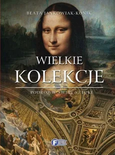 Wielkie Kolekcje: Podróż w Świat Sztuki - Książki o kulturze i sztuce - miniaturka - grafika 1