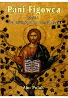 Felietony i reportaże - Pani Figowca Część 1 - miniaturka - grafika 1