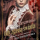 Audiobooki - kryminał, sensacja, thriller - Warszawianka. Gdy zgasną światła Ida Żmiejewska - miniaturka - grafika 1