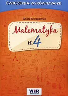 Witold Szwajkowski Matematyka klasa 4 - Ćwiczenia wyrównawcze - Podręczniki dla liceum - miniaturka - grafika 1