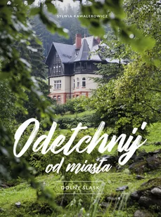 Odetchnij od miasta. Dolny Śląsk - Przewodniki - miniaturka - grafika 1