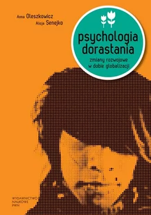 Wydawnictwo Naukowe PWN Psychologia dorastania - Anna Oleszkowicz, Alicja Senejko - Psychologia - miniaturka - grafika 1