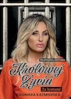 Biografie i autobiografie - Prawdziwa historia Królowej Życia. Za kratami - miniaturka - grafika 1