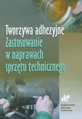 Podręczniki dla szkół wyższych - Tworzywa adhezyjne Zastosowanie w naprawach sprzętu technicznego - WNT - miniaturka - grafika 1