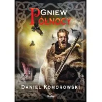 REPLIKA Gniew Północy - Daniel Komorowski - Historia świata REPLIKA Gniew Północy - Daniel Komorowski - Historia świata - miniaturka - grafika 3