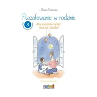 Książki edukacyjne - Filozofowanie w rodzinie. Aby wspólnie myśleć, tworzyć i działać - Chiara Pastorini, Eve Grosset - książka - miniaturka - grafika 1