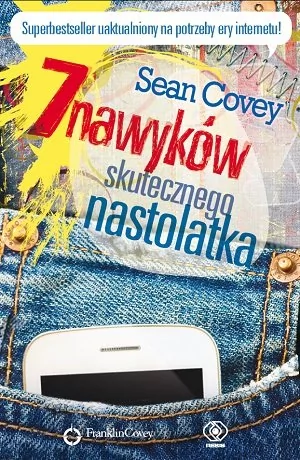 Sean Covey 7 nawyków skutecznego nastolatka