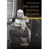 Historia świata - Mój ojciec kapitan Zbyszek Polskość po wileńsku Krzysztof Bukowski - miniaturka - grafika 1