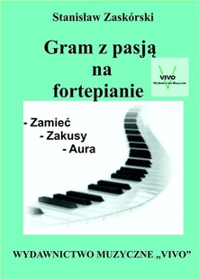 Wydawnictwo Muzyczne VIVO Gram z pasją na fortepianie - Stanisław Zaskórski - Książki o muzyce - miniaturka - grafika 2