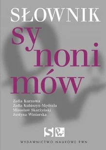 Wydawnictwo Naukowe PWN Słownik synonimów - Zofia Kurzowa, Zofia Kubiszyn-Mędrala, Mirosław Skarżyński - Filologia i językoznawstwo - miniaturka - grafika 1