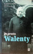 Biografie i autobiografie - Po prostu Walenty - miniaturka - grafika 1