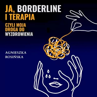 Ja, borderline i terapia, czyli moja droga do wyzdrowienia - Audiobooki - literatura faktu - miniaturka - grafika 1