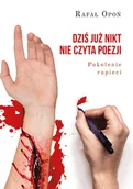 Poezja - Dziś już nikt nie czyta poezji Pokolenie rupieci Opoń Rafał - miniaturka - grafika 1