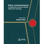 Książki medyczne - Reakcje osteoimmunologiczne w uszkodzeniach urazowych i chorobach układu kostno-stawowego Edward Golec - miniaturka - grafika 1