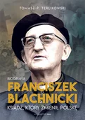 Religia i religioznawstwo - Franciszek Blachnicki. Ksiądz, który zmienił Polskę - miniaturka - grafika 1