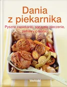 Książki kucharskie - Dania z piekarnika. Pyszne zapiekanki, soczyste pieczenie, potrawy z drobiu - miniaturka - grafika 1