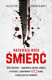 Klester Cavalcanti Nazywają mnie Śmierć - Biografie i autobiografie Klester Cavalcanti Nazywają mnie Śmierć - Biografie i autobiografie - miniaturka - grafika 1