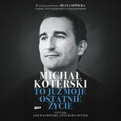 Audiobooki - biografie - Michał Koterski. To już moje ostatnie życie - miniaturka - grafika 1