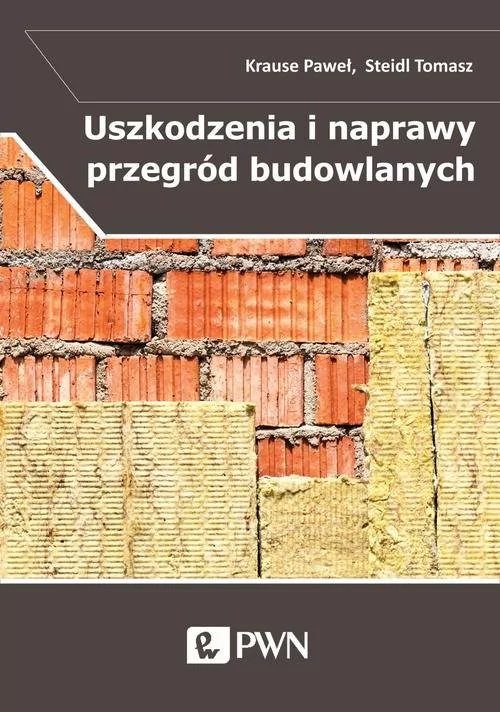 Wydawnictwo Naukowe PWN Uszkodzenia i naprawy przegród budowlanych w aspekcie izolacyjności termicznej - odbierz ZA DARMO w jednej z ponad 30 księgarń!