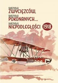 Historia świata - Skrzydła zwycięzców, skrzydła pokonanych... Skrzydła niepodległości 1918 - miniaturka - grafika 1