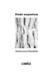 Kiedy wypowiem Nandzik Katarzyna - Poezja - miniaturka - grafika 2